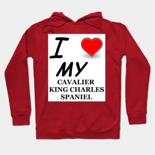 I Love My Cavalier King Charles Spaniel Hoodie